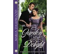 Mr. Darcy's Garden of Delight: A Steamy Pride and Prejudice Variation (Seasons of A Steamy Pride and Prejudice Variation)
