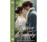 Mr. Darcy's Passion at Pemberley: A Steamy Pride and Prejudice Variation