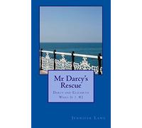Mr Darcy's Rescue: Darcy and Elizabeth What If? #2