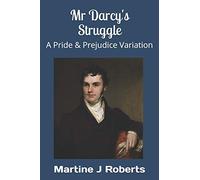 Mr Darcy's Struggle: A Pride & Prejudice Variation