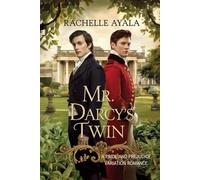 Mr. Darcy's Twin: A Pride and Prejudice Variation Romance (Darcy and Elizabeth Forever: Pride and Prejudice Variations)