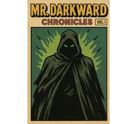 Mr. Darkward Chronicles: Vol I: Hero's/Villian's Journey (12 Step Path)