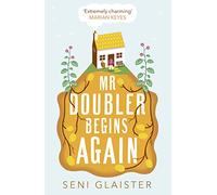 Mr Doubler Begins Again: An uplifting, funny and feel-good book for 2019