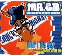 Mr.ed Jumps the Gun - Don'T Haha (Remixe)