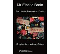 Mr Elastic Brain: The Life and Poems of Sid Ozalid