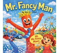 Mr. Fancy Man: What happens when a creative child sees magic in the everyday? Ride along with an imaginative girl as she turns simple errands with her ... “Mr. Fancy Man.” (Every Day's an Adventure)