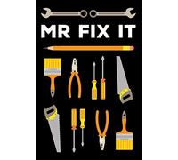 Mr Fix It Notebook: Blank Lined Note Book for the Handyman in Your Life - Great for Writing, Taking Notes or Journaling