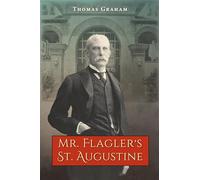 Mr. Flagler's St. Augustine