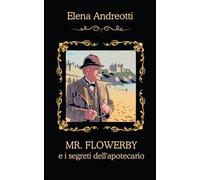 Mr. Flowerby e i segreti dell'apotecario: Cozy mystery