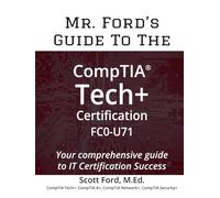 Mr. Ford's Guide To The CompTIA Tech+ Certification FC0-U71
