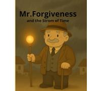 Mr. Forgiveness and the Strom of Time