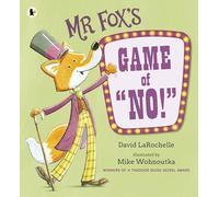 Mr Fox's Game of "No!" : A hilarious and interactive readaloud from the award-winning pairing behind HOW TO APOLOGISE