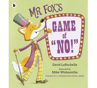 Mr Fox's Game of "No!" : A hilariously addictive and interactive readaloud picture book game from the award-winning pairing behind HOW TO APOLOGISE, for ages 3, 4, 5, 6