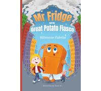 Mr Fridge and the Great Potato Fiasco (Adventures of Mr Fridge)