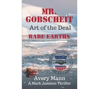 Mr. Gobscheit's Art of The Deal: Riding The Rare Earths Road (All About Mr. Gobscheit)