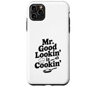 Mr. Good Lookin' Is Cookin' Funny Chef Kitchen Humor Case for iPhone 11 Pro Max