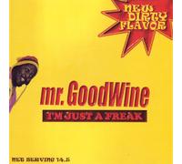 Mr. Goodwine - I'm Just A Freak