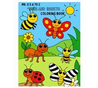 Mr. G's A to Z Bugs and Insects coloring book: “An Early Learning Journey Through the World of Bugs and Insects” (Mr. G's Little Learners Coloring and Learning Series)