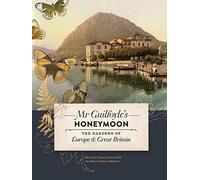Mr Guilfoyle's Honeymoon: The Gardens of Europe & Great Britain