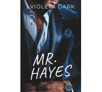 MR. HAYES: Une romance avec le PDG qui est le père de mon ex: 3 (LES MR. IRRÉSISTIBLES)