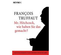 Mr. Hitchcock, wie haben Sie das gemacht?: Aktualisierte Taschenbuchausgabe