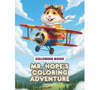 Mr. Hope's Coloring Adventure: A Fun and Creative Coloring Book for Kids featuring Mr. Hope the Hamster