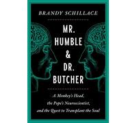 Mr. Humble and Dr. Butcher: A Monkey's Head, the Pope's Neuroscientist, and the Quest to Transplant the Soul