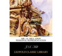 Mr. J.S. Mill upon personal representation
