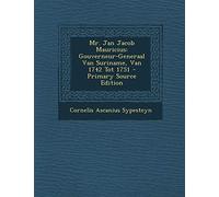 Mr. Jan Jacob Mauricius: Gouverneur-Generaal Van Suriname, Van 1742 Tot 1751