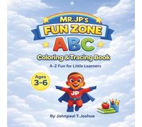 MR. JP’s FUN ZONE: ABC Coloring & Tracing Book A-Z Fun for Little Learners (Learning Adventures with Mr. JP)