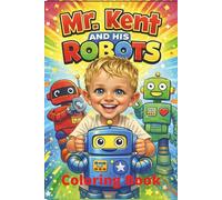 Mr. Kent and His Robots: A Coloring Book About Learning in Our Own Ways