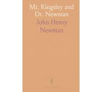 Mr. Kingsley and Dr. Newman: A Correspondence on the Question Whether Dr. Newman Teaches That Truth Is Virtue?