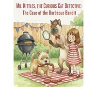 Mr. Kittles, The Curious Cat Detective: The Case of the Barbecue Bandit