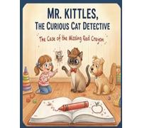 Mr. Kittles, The Curious Cat Detective: The Case of the Missing Red Crayon
