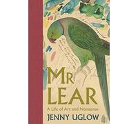 Mr Lear: A Life of Art and Nonsense