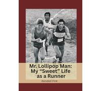 Mr. Lollipop Man: My "Sweet" Life as a Runner
