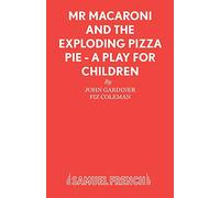 Mr. Macaroni and the Exploding Pizza Pie (Acting Edition S.)