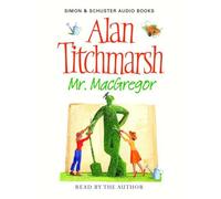 Mr. MacGregor: Written by Alan Titchmarsh, 2006 Edition, Publisher: Simon & Schuster Audio [Audio CD]