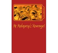 Mr Malaprop's Revenge!: A Collection of Sketches, Poems, Plays and Other Writing
