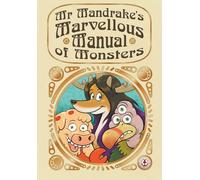 Mr Mandrake's Marvellous Manual of Monsters