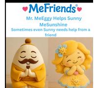 Mr. MeEggy Helps Sunny MeSunshine: Sometimes even Sunny needs help from a friend (MeFriends)