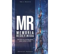 MR - Memoria Redefinida: Una dosis de recuerdos felices, para volver a vivir.