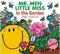 Mr. Men Little Miss in the Garden: Dig, Plant and Grow! Enjoy Time in Nature in this Funny Illustrated Book for Children (Mr. Men & Little Miss Everyday)