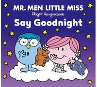Mr Men Little Miss Say Goodnight: A rhyming bedtime story to soothe kids to sleep (Mr Men Little Miss Picture Books)