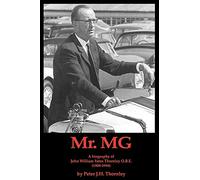 Mr MG: A Biography of John William Yates Thornley Obe (1909-1994)