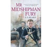 Mr Midshipman Fury : a rollicking, lively naval page-turner set during the French Revolutionary Wars which will capture you from the very first page