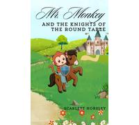 Mr. Monkey and the Knights of the Round Table (The Adventures of Mr. Monkey)