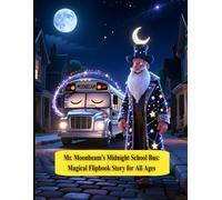Mr. Moonbeam’s Midnight School Bus: The Journey Beyond the Stars: Nighttime Tale (Nighttime Tales)