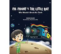 Mr Moony & The Little Boy Who Wouldn't Brush His Teeth
