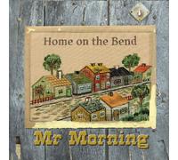 MR MORNING - HOME ON THE BEND CD NEW